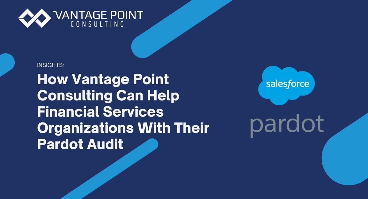 How Vantage Point Consulting Can Help Financial Services Organizations With Their Pardot Audit